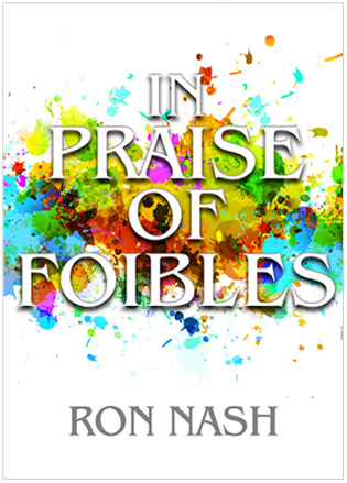 praise of foibles book by ron nash